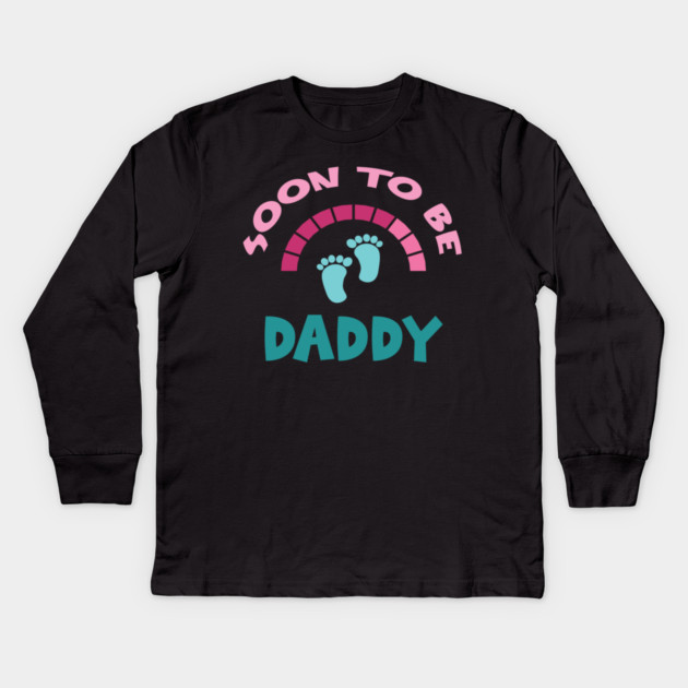 Soon To Be Daddy, New Dads, Dad to Be, New Fathers, Fatherhood Text Design Kids Long Sleeve T-Shirt by BirdsnStuff