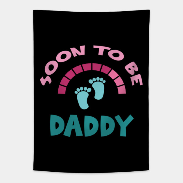 Soon To Be Daddy, New Dads, Dad to Be, New Fathers, Fatherhood Text Design Tapestry by BirdsnStuff