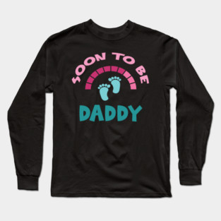 Soon To Be Daddy, New Dads, Dad to Be, New Fathers, Fatherhood Text Design Long Sleeve T-Shirt