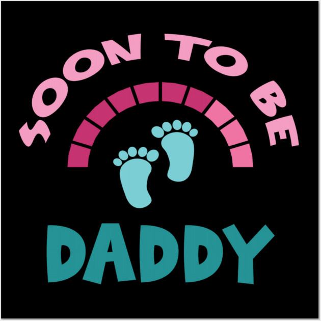 Soon To Be Daddy, New Dads, Dad to Be, New Fathers, Fatherhood Text Design Wall Art by BirdsnStuff
