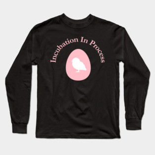 Incubation In Process, Pregnancy Announcement, Funny, Cute< Gender Reveal Design Long Sleeve T-Shirt