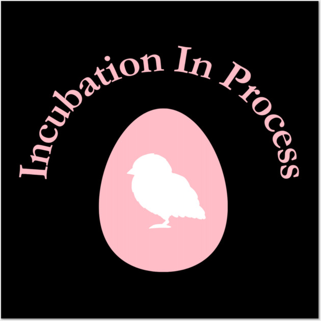Incubation In Process, Pregnancy Announcement, Funny, Cute< Gender Reveal Design Wall Art by BirdsnStuff