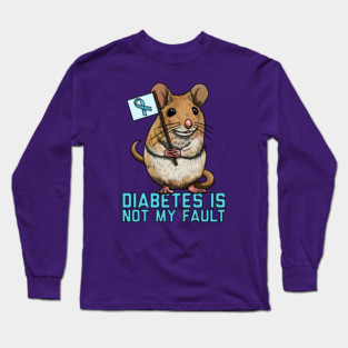 Diabetes Is Not My Fault Long Sleeve T-Shirt