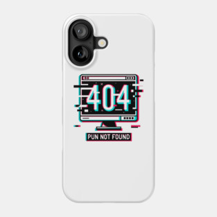 Error 404 Pun Not Found Phone Case