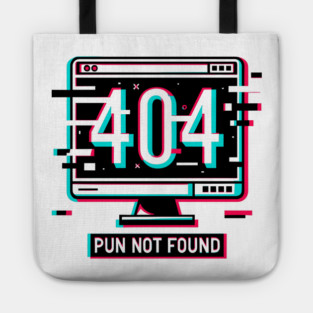 Error 404 Pun Not Found Tote