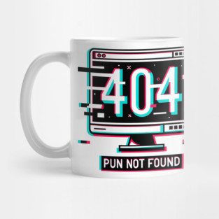 Error 404 Pun Not Found Mug