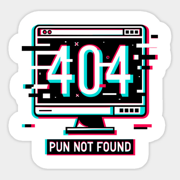 Error 404 Pun Not Found Magnet by Frank Ring