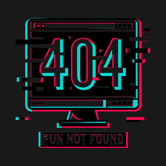 Error 404 Pun Not Found by Frank Ring