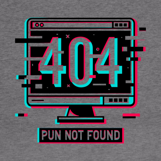 Error 404 Pun Not Found by Frank Ring