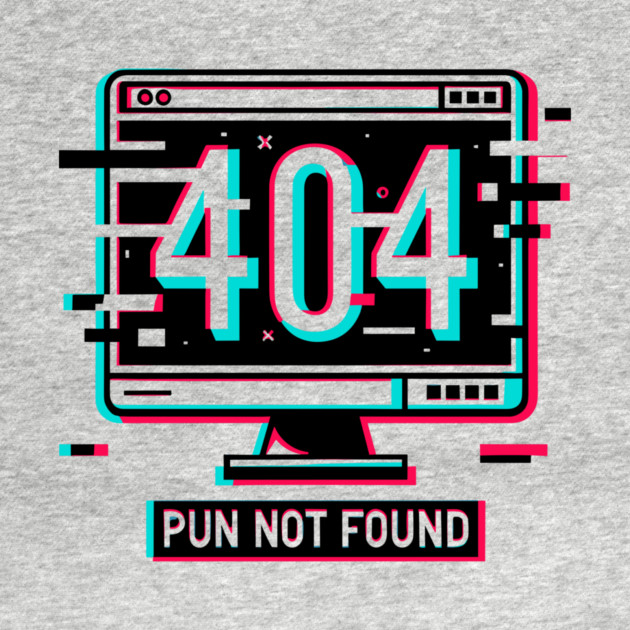 Error 404 Pun Not Found by Frank Ring