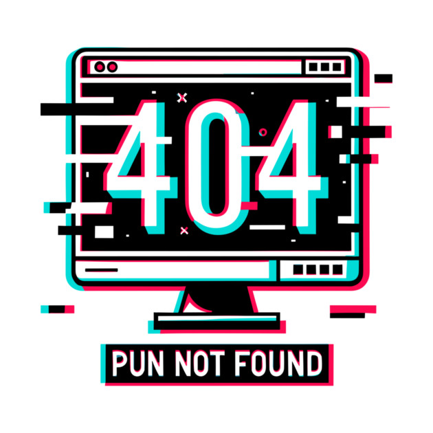 Error 404 Pun Not Found by Frank Ring