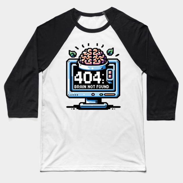 Error 404 Brain Not Found Baseball T-Shirt by Frank Ring