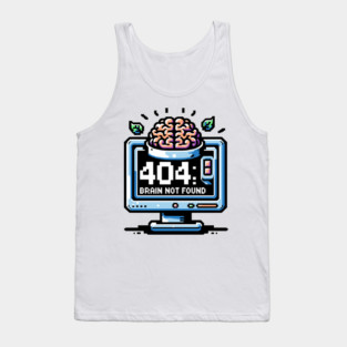 Error 404 Brain Not Found Tank Top