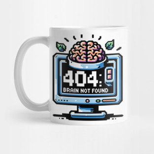 Error 404 Brain Not Found Mug