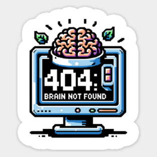 Error 404 Brain Not Found Sticker