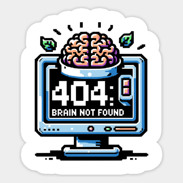 Error 404 Brain Not Found Sticker by Frank Ring