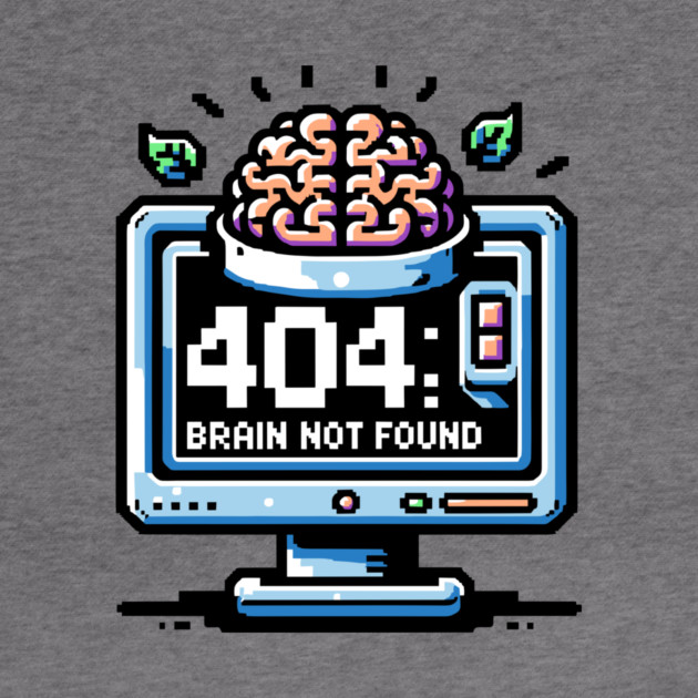 Error 404 Brain Not Found by Frank Ring