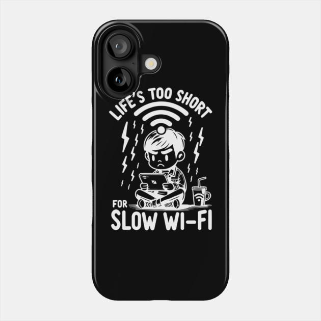 Life's Too Short For Slow WI-FI Phone Case by Frank Ring