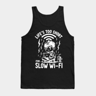 Life's Too Short For Slow WI-FI Tank Top