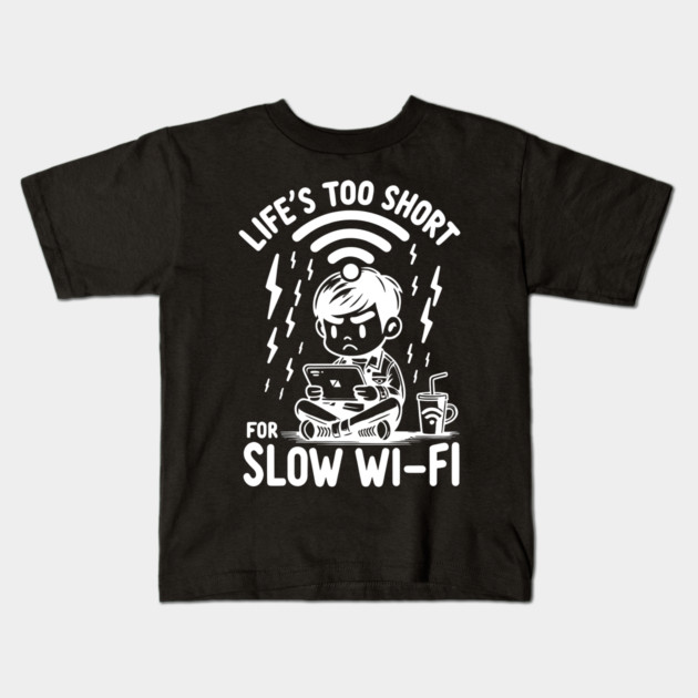 Life's Too Short For Slow WI-FI Kids T-Shirt by Frank Ring