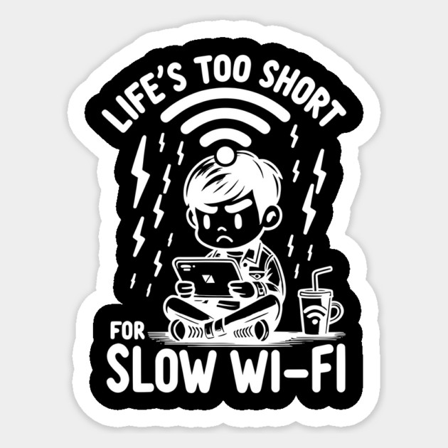 Life's Too Short For Slow WI-FI Sticker by Frank Ring