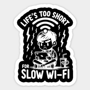 Life's Too Short For Slow WI-FI Magnet