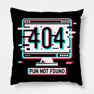 Error 404 Pun Not Found Pillow