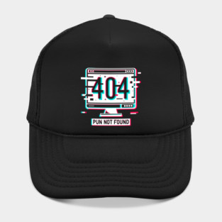 Error 404 Pun Not Found Hat