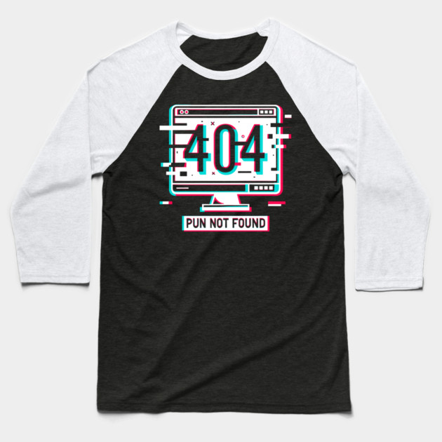 Error 404 Pun Not Found Baseball T-Shirt by Frank Ring