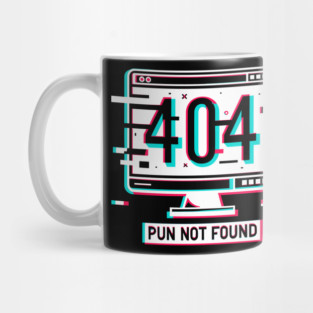 Error 404 Pun Not Found Mug