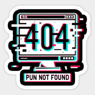 Error 404 Pun Not Found Magnet