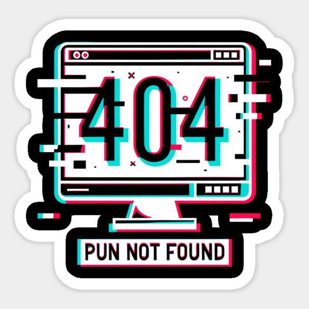 Error 404 Pun Not Found Magnet by Frank Ring