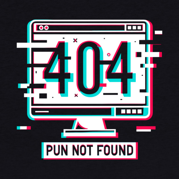 Error 404 Pun Not Found by Frank Ring