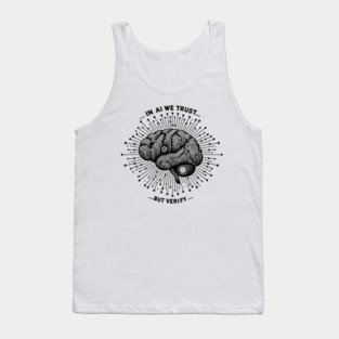 In AI We Trust... But Verify Tank Top