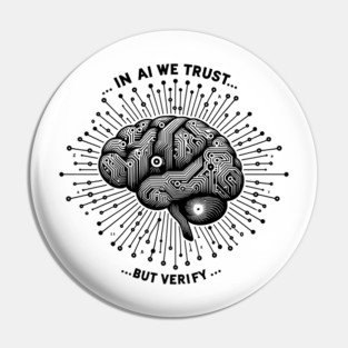 In AI We Trust... But Verify Pin