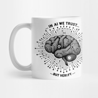 In AI We Trust... But Verify Mug