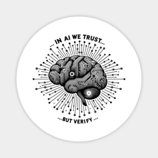 In AI We Trust... But Verify Magnet