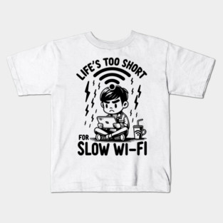 Life's Too Short For Slow WI-FI Kids T-Shirt