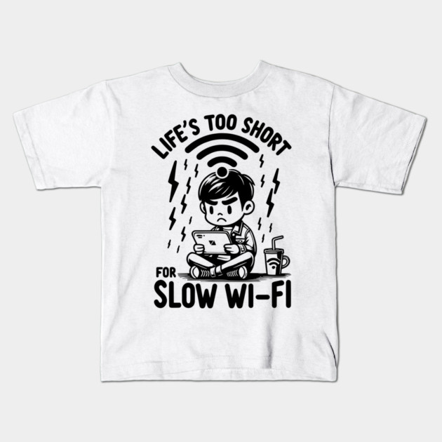 Life's Too Short For Slow WI-FI Kids T-Shirt by Frank Ring