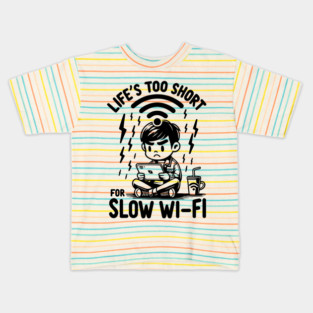 Life's Too Short For Slow WI-FI Kids T-Shirt