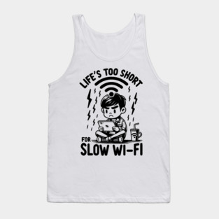 Life's Too Short For Slow WI-FI Tank Top