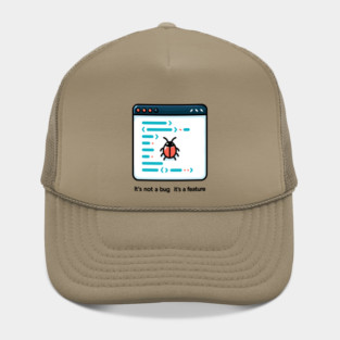 It's Not a Bug It's a Feature Hat