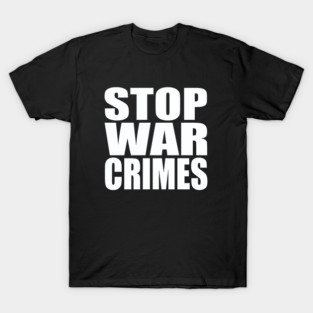 Stop war crimes T-Shirt