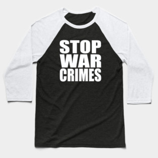 Stop war crimes Baseball T-Shirt