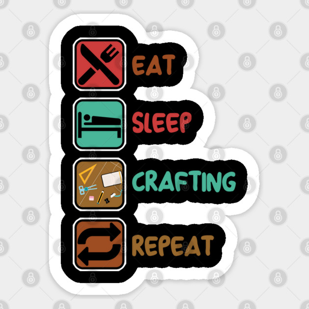 Artfulness Handicraft Artifice Artistry Handiwork Gift Eat Sleep Crafting Repeat Sticker by WildOutFree