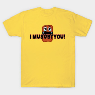 I Musubi You! T-Shirt