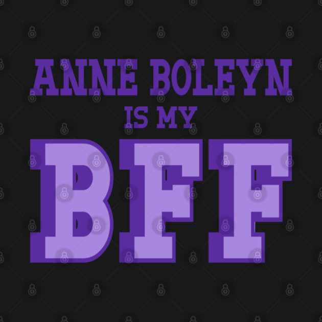 Anne Boleyn is My BFF - British History by Yesteeyear