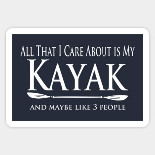 Kayaker - Care About my Kayak Magnet