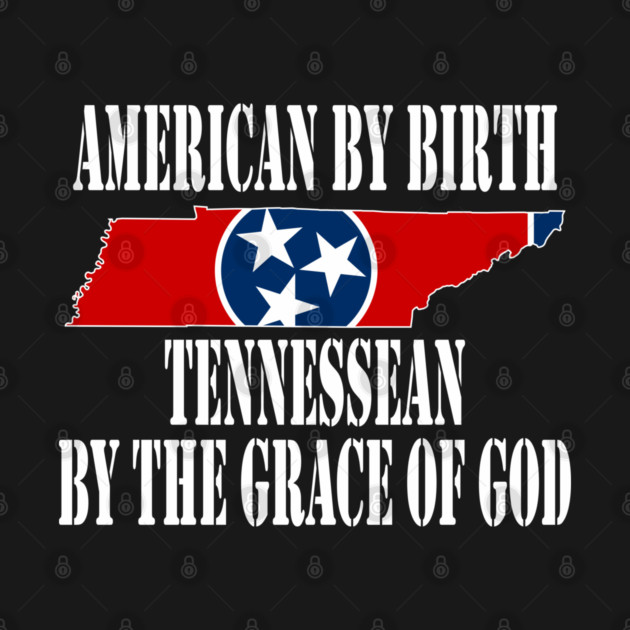American by Birth Tennessean by the Grace of God by Yesteeyear