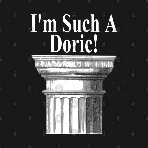 I'm Such A Doric - Funny Architecture by Yesteeyear